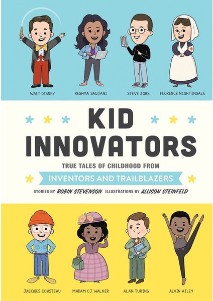 Kid Innovators: True Tales Of Childhood From Inventors And Trailblazers (Kid Legends)
