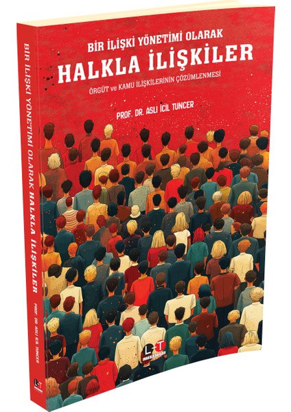 Bir Ilişki Yönetimi Olarak Halkla Ilişkiler: Örgüt ve Kamu Ilişkilerinin Çözümlenmesi