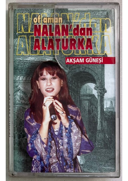 Of Aman Nalan'dan Alaturka Akşam Güneşi Kaset (Orjinal Dönem Baskı Kaset)