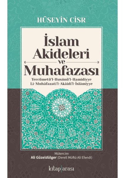 Islam Akideleri ve Muhafazası/ Tercümetü’l-Husunü’l-Hamidiyye Li-Muhafazati’l-Akaidi’l-Islamiyye