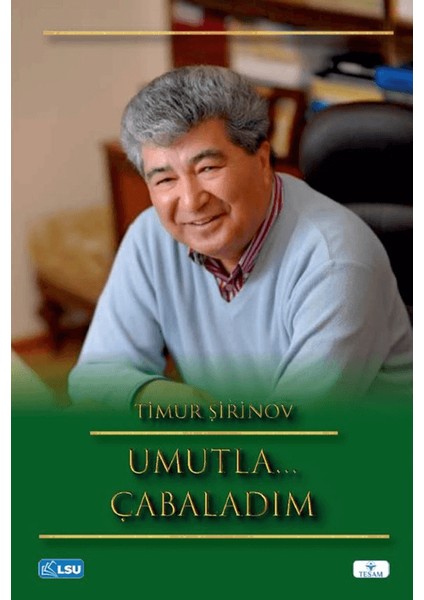 Umutla… Çabaladım