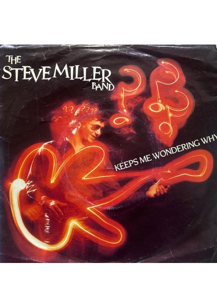 The Steve Miller Band – Keeps Me Wondering Why / Get On Home 1982 Baskı 45LİK