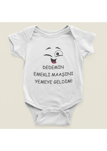 Dedemin Emekli Maaşını Yemeye Geldim Yazılı Pamuklu Yumuşak Unisex Çıtçıtlı Body Zıbın