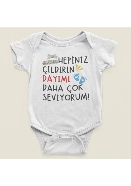 Hepiniz Çıldırın Dayımı Daha Çok Seviyorum ! Yazılı Pamuklu Yumuşak Unisex Çıtçıtlı Body Zıbın