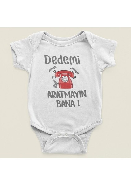 Dedemi Aratmayın Bana ! Yazılı Pamuklu Yumuşak Unisex Çıtçıtlı Body Zıbın