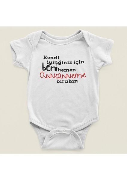 Kendi Iyiliğiniz Için Beni Hemen Anneannem Bırakın Yazılı Pamuklu Yumuşak Unisex Çıtçıtlı Body Zıbın