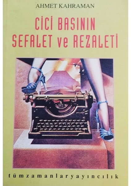 Cici Basının Sefalet ve Rezaleti - Ahmet Kahraman