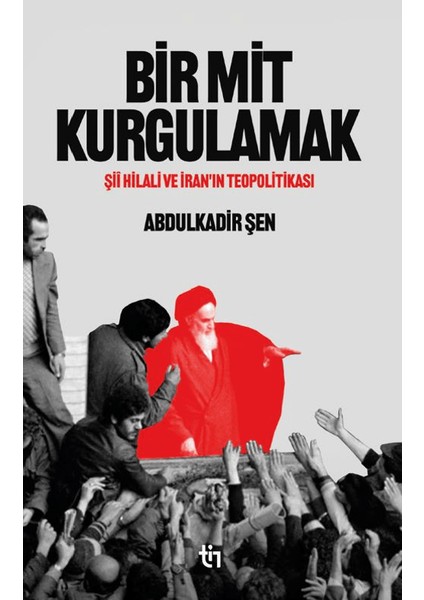 Bir Mit Kurgulamak – Şii Hilali ve Iran’ın Teopolitikası