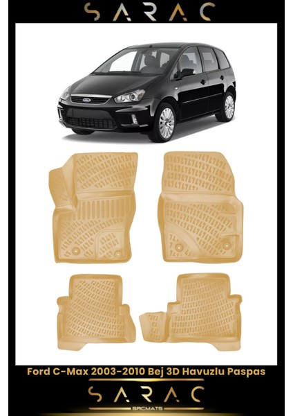 Ford C-Max 2003 Model Bej Araca Özel 3D Havuzlu Paspas