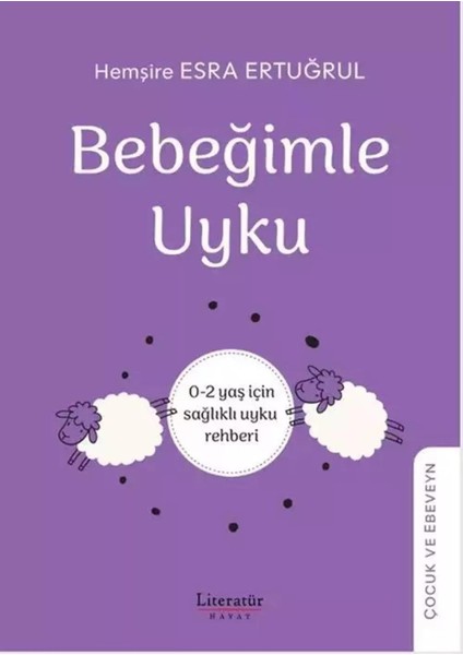 Bebeğimle Uyku / 0-2 Yaş Için Sağlıklı Uyku Rehber - Esra Ertuğrul