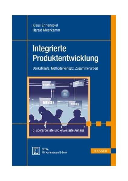 Integrierte Produktentwicklung: Denkabläufe, Methodeneinsatz, Zusammenarbeit
