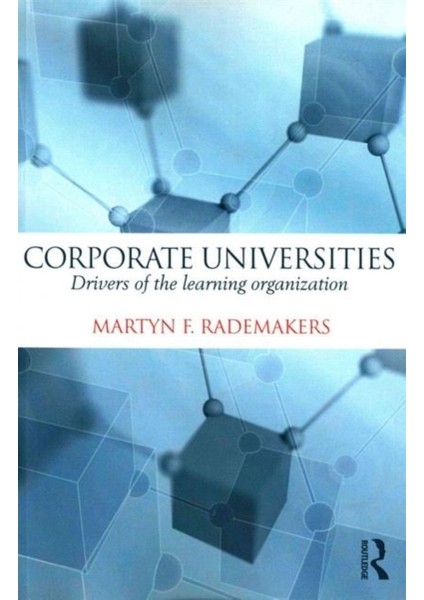 Corporate Universities : Drivers Of The Learning Organization