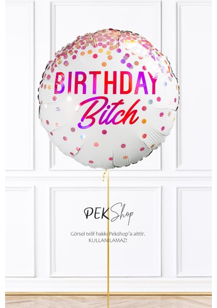 Birthday Bitch Yazılı Yuvarlak Doğum Günü Balonu 45 cm Grabo Folyo Balon