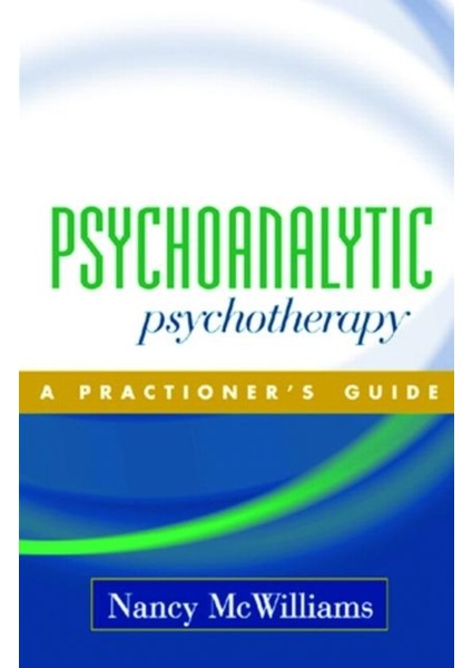 Psychoanalytic Psychotherapy : Practitioner's Guide