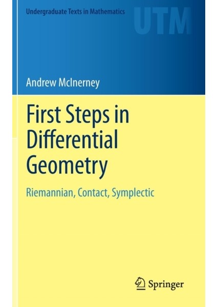 First Steps In Differential Geometry : Riemannian, Contact, Symplectic