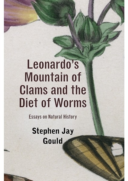 Leonardo's Mountain Of Clams And The Diet Of Worms : Essays On Natural History
