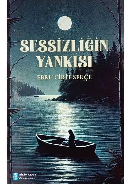 Sessizliğin Yankısı -Şiir-Ebru Cirit Serçe Bilimkent Yayın