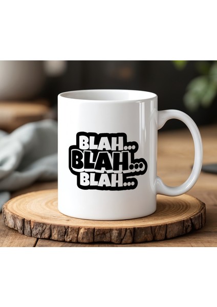 Blah Blah Blah .. Tasarımlı Beyaz Seramik Baskılı Kupa Bardak 330 ml