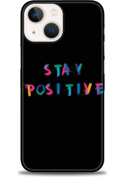 iPhone 13 Mini Kılıf Hd Baskılı - Stay Positive