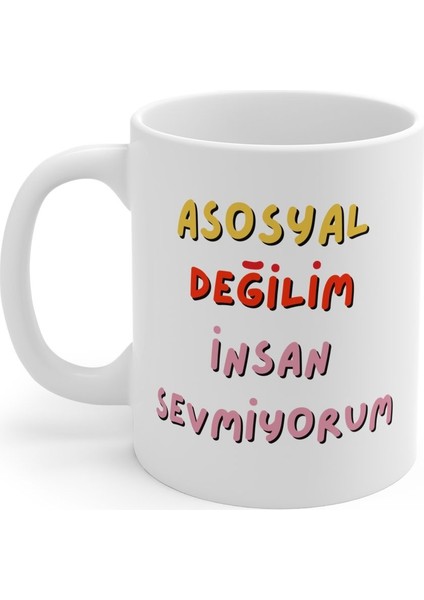 Asosyal Değilim, Insan Sevmiyorum Hediyelik Baskılı Porselen Beyaz Lüks Kupa Bardak fiyatları
