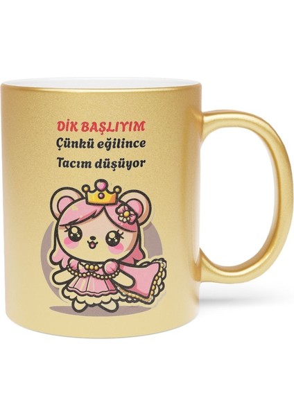 Dik Başlıyım Çünkü Eğilince Tacım Düşüyor Baskılı Hediyelik Altın Simli Kupa Bardak