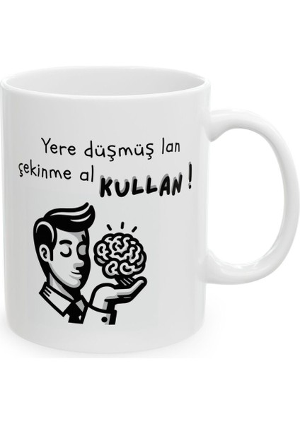 Çekinme Al Kullan Beyin Hediyelik Baskılı Porselen Beyaz Lüks Kupa Bardak