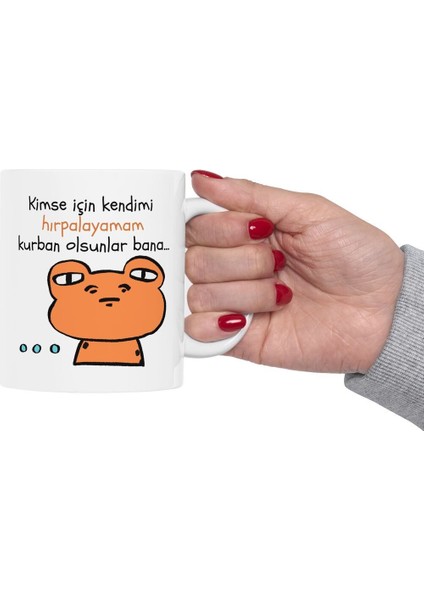 Kimse Için Kendimi Hırpalayamam Hediyelik Baskılı Porselen Beyaz Lüks Kupa Bardak modelleri