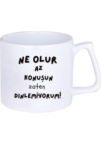 Ne Olur Az Konuşun Zaten Dinlemiyorum Hediyelik Baskılı Porselen Beyaz Lüks Latte Fincanı fiyatları