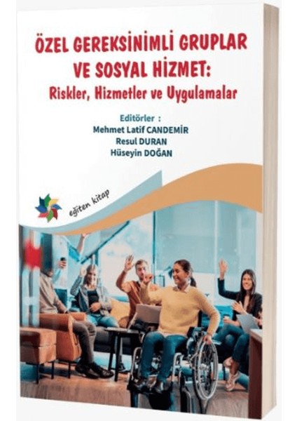 Özel Gereksinimli Gruplar ve Sosyal Hizmet : ''riskler, Hizmetler ve Uygulamalar''