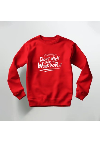 Don't Wish For It Work For It Baskılı Kırmızı Bisiklet Yaka Sweatshirt Kalın Kumaş 3 Iplik