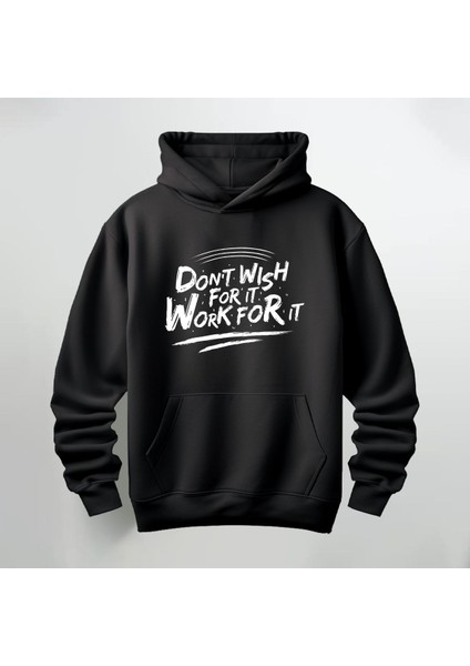 Don't Wish For It Work For It Baskılı Kapüşonlu Sweatshirt Hoodie Kalın Kumaş 3 Iplik Şardonlu