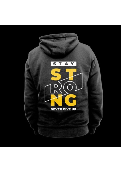 Stay Strong Never Give Up Baskılı Kapüşonlu Sweatshirt Hoodie Kalın Kumaş 3 Iplik Şardonlu