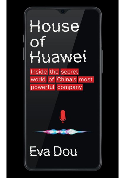 House Of Huawei ınside The Secret World Of China's Most Powerful Company