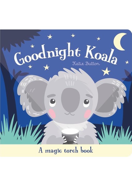 Goodnight Koala - A Magic Torch Book