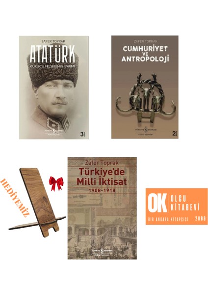 Atatürk Kurucu Felsefenin Evrimi - Cumhuriyet ve Antropoloji - Türkiye'de Milli Iktisat /hediye- Zafer Toprak