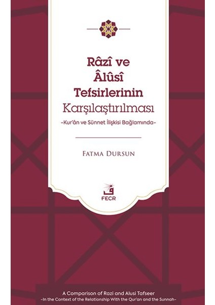 Râzî ve Âlûsî Tefsirlerinin Karşılaştırılması -Kur’ân ve Sünnet Ilişkisi Bağlamında-
