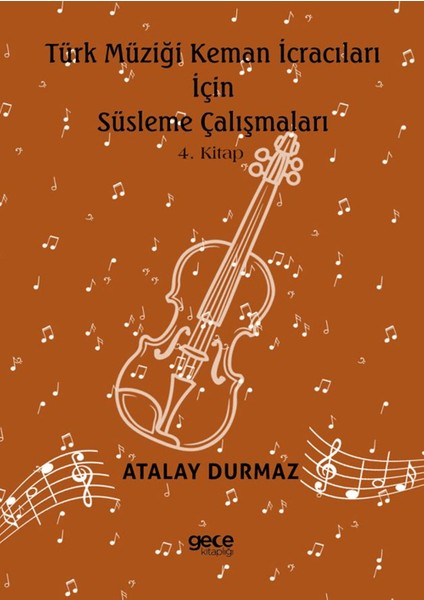 Türk Müziği Keman Icracıları Için Süsleme Çalışmaları 4. Kitap