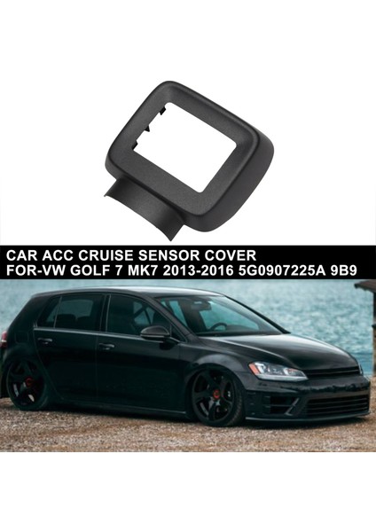 Araba Acc Cruise Sensörü Kapağı Golf 7 Mk7 2013-2016 5G0907225A 9b9 (Yurt Dışından) modelleri