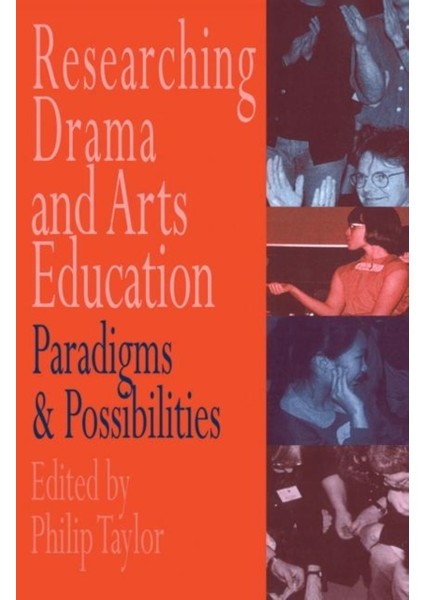 Researching Drama And Arts Education: Paradigms And Possibilities