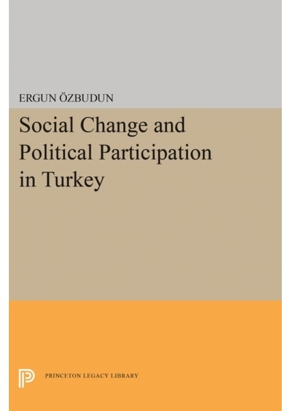 Social Change And Political Participation In Turkey (Center For International Affairs, Harvard Unive
