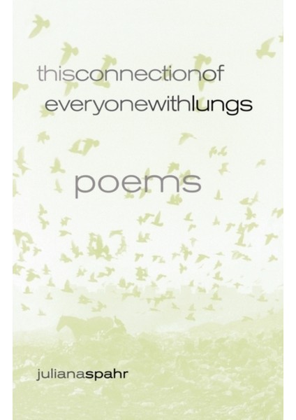 This Connection Of Everyone With Lungs : Poems