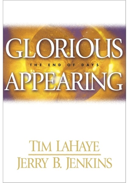 Glorious Appearing : End Of Days (Left Behind Series #12)