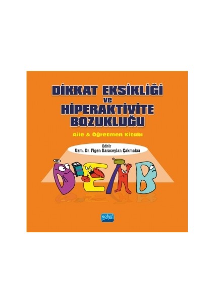 Dikkat Eksikliği ve Hiperaktivite Bozukluğu - Aile ve Öğretmen Kitabı