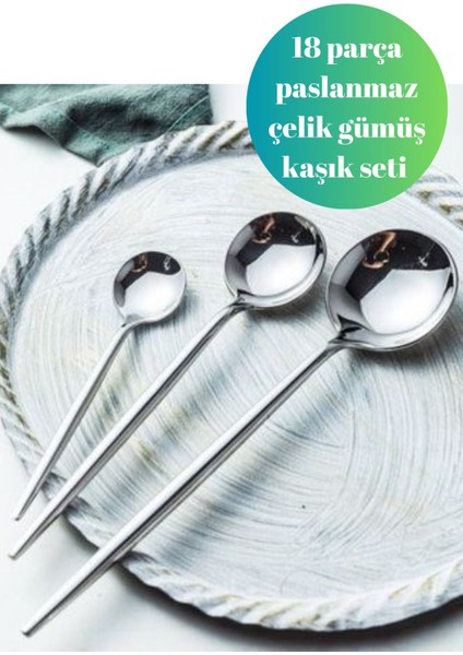 Luxury 18 Parça Gümüş Renk Yuvarlak Form Kaşık Seti, çay Tatlı Kaşığı, Yemek Kaşığı, paslanmaz Çelik 1 Adet