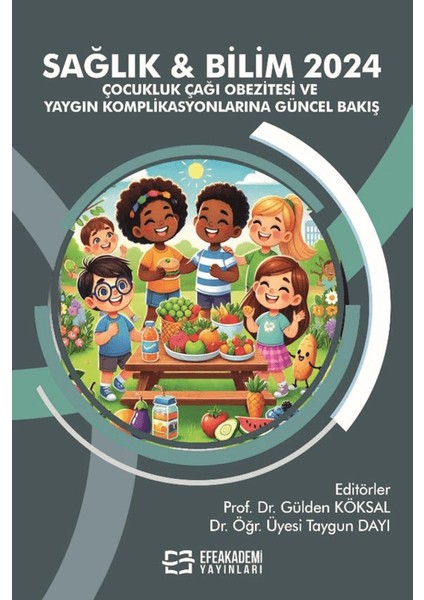 Sağlık & Bilim 2024: Çocukluk Çağı Obezitesi ve Yaygın Komplikasyonlarına Güncel Bakış