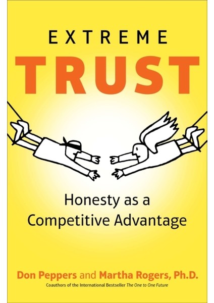 Extreme Trust : Honesty As A Competitive Advantage