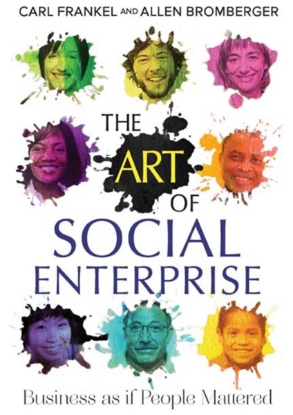 Art Of Social Enterprise : Business As If People Mattered