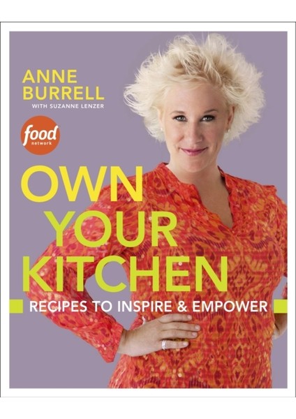 Own Your Kitchen : Recipes To Inspire And Empower