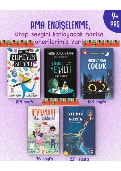 9 +Yaş-Mırıldanan Çocuk, Eyvah Okul Çıldırdı, Yıldız Köpek, Okuma Bilmeyen Kitapçı(5kitap)