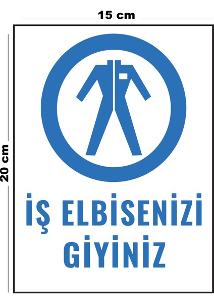 Metal İş Elbisenizi Giyiniz 15 cm x 20 cm Uyarı Levhası Yönlendirme Tabelası